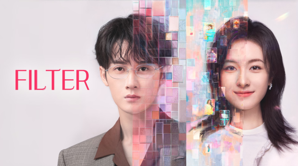 Filter Chinese Drama Review (2025)| A Refreshing Take on Self-Worth and Love